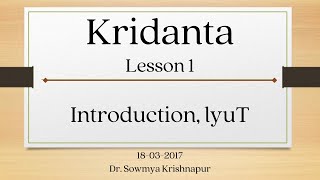 Kridantas  Lesson 01  18032017  Dr Sowmya Krishnapur [upl. by Clintock]