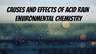 Causes and Effects of Acid Rain  Environmental Chemistry [upl. by Dianthe]