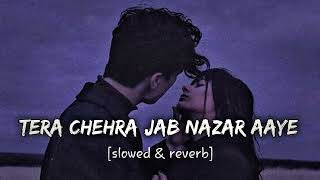 TERA CHEHRA JAB NAZAR AAYE LOVE SONG LOFI SLOWED REVERB [upl. by Anilatak182]