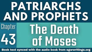 Patriarchs and Prophets – Chapter 43 – The Death of Moses [upl. by Elleraj342]