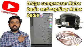 fridge compresser Kaise badle and capillary Kaise badle [upl. by Werdn]