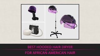 Best Hooded Hair Dryer For African American Hair [upl. by Femmine]