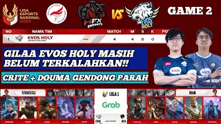 EVOS HOLY VS HFX ESPORTS GAME 2 LIGA ESPORTS NASIONAL  CRITE SAMA DOUMA GENDONG PARAH [upl. by Aruasi190]