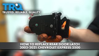 How to Replace Rear Door Latch 20032021 Chevrolet Express 3500 [upl. by Aneeram]