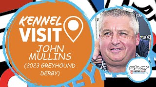 John Mullins  2023 Greyhound Derby  Greyhound Kennel Visits [upl. by Deutsch]