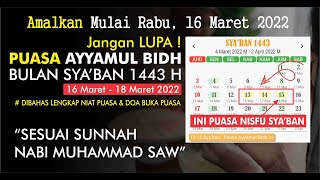 Amalkan Mulai 16 Maret 2022 Puasa Ayyamul Bidh Pertengahan Bulan Syaban 1443 H Puasa Cuman 3 Hari [upl. by Nnarefinnej]