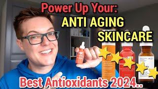 BEST ANTIOXIDANT SERUMS 2024  Power Up Your Anti Aging Skincare [upl. by Egbert]