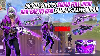 56 KILL SOLO VS SQUAD FULL UNGU  BAR  BAR NO REM SAMPAI 2 KALI BOOYAH 🔥🔥🔥  FREE FIRE INDONESIA [upl. by Rogozen695]