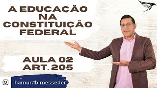 Aula 02 Art 205  A Educação na CONSTITUIÇÃO FEDERAL  com Prof Hamurabi Messeder [upl. by Mecke]