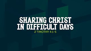 Sharing Christ in Difficult Days  2 Timothy 415  GPS019 [upl. by Llerraj267]