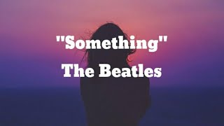 The Beatles  Something Lyrics [upl. by Yesak677]