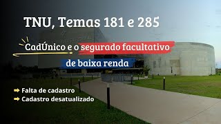 CadÚnico e o segurado facultativo de baixa renda TNU Temas 181 e 285 [upl. by Acinorahs]