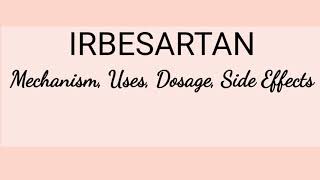 Irbesartan  Mechanism Uses Dosage amp Side Effects [upl. by Camarata613]