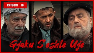 Gjaku Sështë Ujë  Episodi 18 Traditat Shqiptare [upl. by Cr]