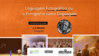 Linguagem Fotografica ou a Fotografica como Linguagem  José Alberto Sarquis  PROAC 39 [upl. by Dall]