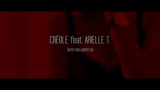 CREOL  SERREMOI CONTRE TOI FT ARIELLE T [upl. by Ciapas]