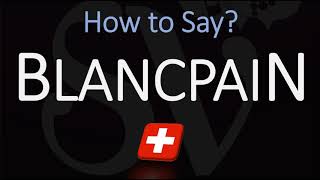 How to Pronounce Blancpain CORRECTLY Swiss Watchmaker Pronunciation [upl. by Assina]