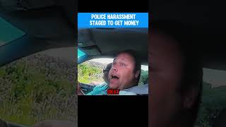 POLICE HARASSMENT STAGED TO GET MONEY [upl. by Bledsoe]