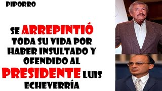 Se arrepintió toda su vida por haber insultado y ofendido al presidente Luis Echeverría [upl. by Shamrao]