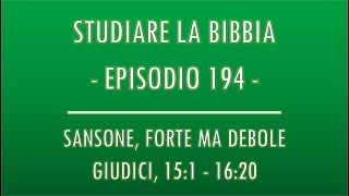 STUDIARE LA BIBBIA 194  SANSONE FORTE MA DEBOLE GIUDICI 151  1620 [upl. by Fording]