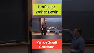 Van de Graaff Generator Professor Walter Lewin ytshorts shorts [upl. by Damon]