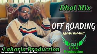 Off Roading Dhol Mix Khan Bhaini fr Dj Guri by Lahoria Production New Punjabi Song 2023 [upl. by Brian]