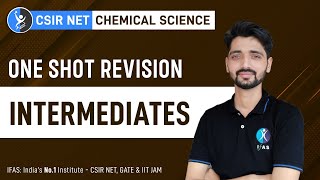 Intermediates In One Shot  CSIR NET Chemistry  IFAS [upl. by Yllil]