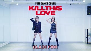 BLACKPINK블랙핑크  KILL THIS LOVE 킬디스러브 Full Dance Cover  by JeongHyun amp ChaeWon Mirror Mode [upl. by Nisen694]