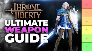 Throne And Liberty Ultimate Weapons Guide WEAPON COMBO TIER LIST [upl. by Scotti]