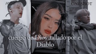 ❝Cuerpo de Dios tallado por el Diablo †❞ one shot [upl. by Hillary816]