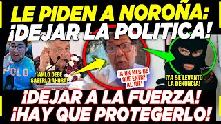 DE ÚLTIMA HORA NOROÑA RECIBE DURA ADVERTENCIA ¡QUE RENUNCIE A LA POLITICA ¡SI NO PASARÁ ESTO [upl. by Terces]