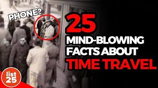 25 Mind Blowing Facts About Time Travel [upl. by Buddy]