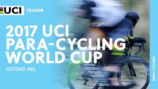 2017 UCI Paracycling Road World Cup  Ostend BEL  Teaser [upl. by Okomot]