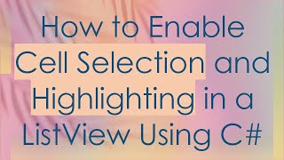 How to Enable Cell Selection and Highlighting in a ListView Using C [upl. by Irihs693]