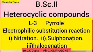 L3 Heterocyclic compounds  Pyrrole  Electrophilic substitution reaction [upl. by Allene313]