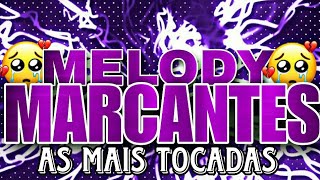 ðŸ”´SET MELODY MARCANTESðŸ”´SÃ“ AS MAIS TOCADAS DAS MARCANTES 2K23ðŸ”µðŸ’”ðŸ’”ðŸ’”ðŸ’” [upl. by Gherardi377]