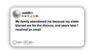 My family abandoned me because my sister blamed me for the divorce and years later I received an [upl. by Herrah861]