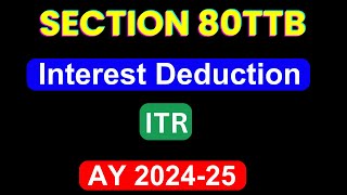 How to Claim Deduction us 80TTB in ITR1 for AY 202425 II Show 80 TTB in ITR1 II [upl. by Peonir502]