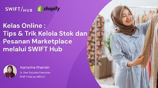 Tips amp Trik Kelola Stok dan Pesanan Marketplace melalui SWIFT Hub  25 April 2024 [upl. by Akinert571]