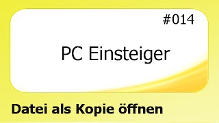 PC Einsteiger 014 Datei als Kopie öffnen deutsch [upl. by Nnaik]