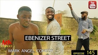 EBENIZER STREET Mark Angel Comedy Episode 145 [upl. by Ramirolg]