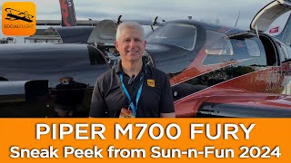 SNEAK PEEK from SunnFun 2024 Pipers M700 FURY [upl. by Clovis657]