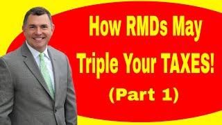 How Required Minimum Distributions Can Triple Your Taxes Part 1 [upl. by Kerrie52]