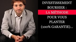 Investissement boursier  la méthode pour vous planter 100 garantie [upl. by Kimbell]