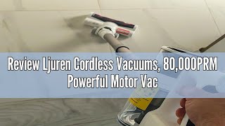 Review Ljuren Cordless Vacuums 80000PRM Powerful Motor Vacuum Cleaner and 2200mAH Rechargeable Bat [upl. by Cynthla]