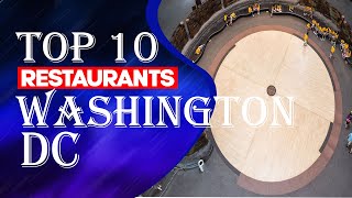 Top Ten Restaurants In Washington DC 2023 [upl. by Poul]