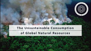 The Unsustainable Consumption of Natural Resources [upl. by Veljkov]