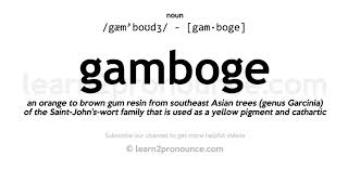 Pronunciation of Gamboge  Definition of Gamboge [upl. by Nage]