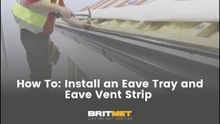 How To Install an Eave Tray and Eave Vent Strip with Britmet Lightweight Roofing [upl. by Ettener]