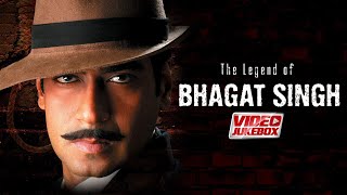 The Legend Of Bhagat Singh  Video Jukebox  Ajay Devgn  Amrita Rao  Patriotic Songs Bollywood [upl. by Nonnahsal589]